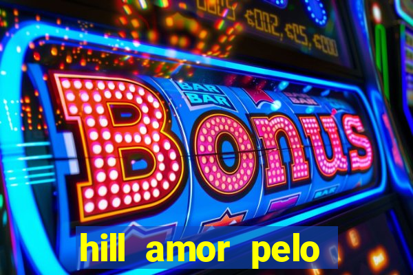 hill amor pelo jogo torrent